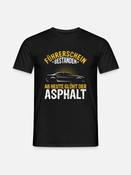 Führerschein Bestanden Ab Heute Glüht Der Asphalt - Männer T-Shirt - Schwarz