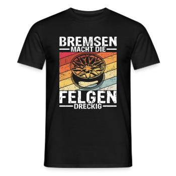 Bremsen macht die Felgen dreckig - Auto Fan KFZ Li - Männer T-Shirt - Schwarz - Vorne - AI Model Male 178 light (178cm)