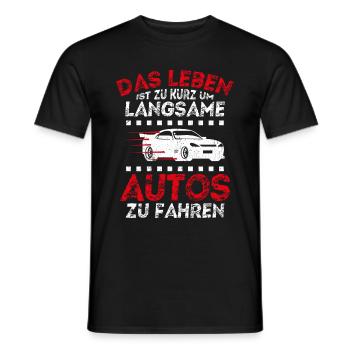 Das Leben Ist Zu Kurz Um Langsame Autos Zu Fahren - Männer T-Shirt - Schwarz - Vorne - AI Model Male 178 light (178cm)