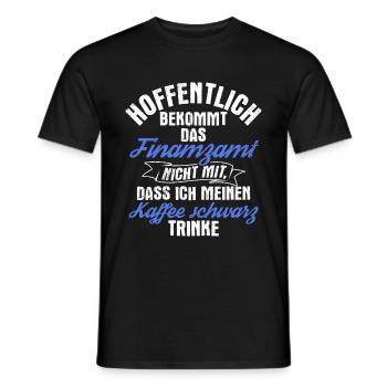 Finanzamt Steuern Lustig Spruch Geschenk Kaffee Tr - Männer T-Shirt - Schwarz - Vorne - AI Model Male 178 light (178cm)