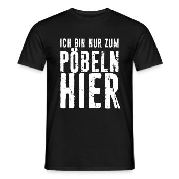 Ich Bin Nur Zum Pöbeln Hier - Geschenk Pöbel Miesm - Männer T-Shirt - Schwarz - Vorne - AI Model Male 178 light (178cm)