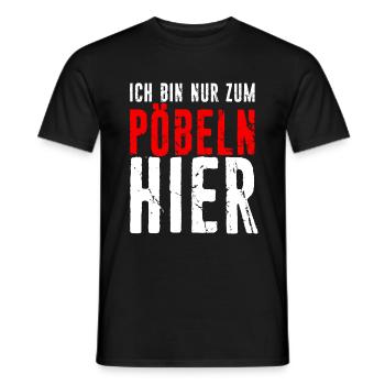 Ich Bin Nur Zum Pöbeln Hier - Geschenk Pöbel Grump - Männer T-Shirt - Schwarz - Vorne - AI Model Male 178 light (178cm)