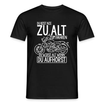 Du Bist Nie Zu Alt Zum Fahren Du Wirst Alt Wenn Du - Männer T-Shirt - Schwarz - Vorne - AI Model Male 178 light (178cm)