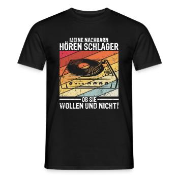 Meine Nachbarn Hören Schlager Ob Sie Wollen Und Ni - Männer T-Shirt - Schwarz - Vorne - AI Model Male 178 light (178cm)