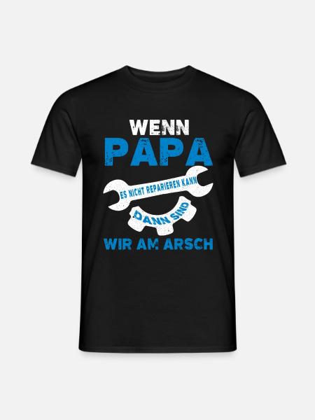 wenn papa es nicht reparieren kann dann sind wir - Männer T-Shirt - Schwarz