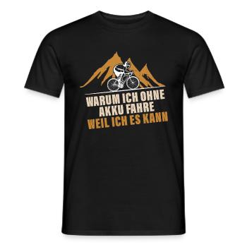 Warum ich ohne Akku fahre weil ich es kann Fahrrad - Männer T-Shirt - Schwarz - Vorne - AI Model Male 178 light (178cm)