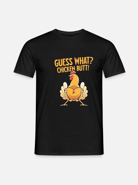 Guess What Chicken Butt - Men's T-Shirt - black