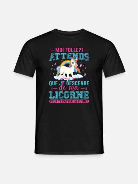Moi Folle ? Attends Que Je Descende De Ma Licorne - T-shirt homme - noir