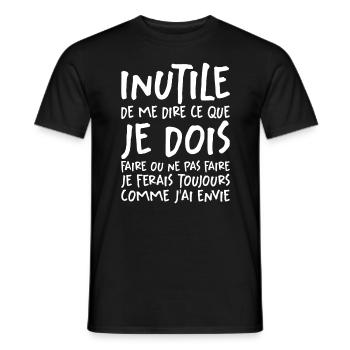 Inutile De Me Dire Ce Que Je Dois Faire - T-shirt homme - noir - Devant - AI Model Male 178 light (178cm)