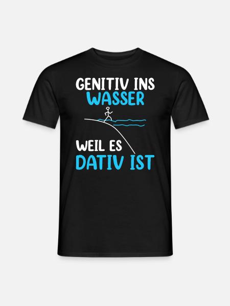 Genitiv Ins Wasser Weil Es Dativ Ist - Männer T-Shirt - Schwarz