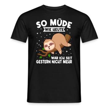 So Müde Wie Heute War Ich Seit Gestern Nicht Mehr - Männer T-Shirt - Schwarz - Vorne - AI Model Male 178 light (178cm)