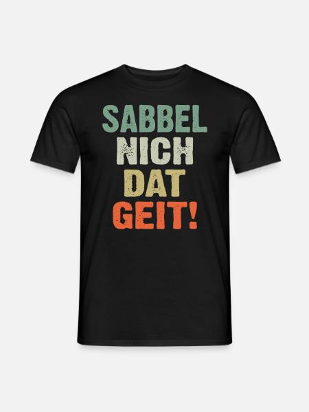 Sabbel Nich Dat Geit - Men's T-Shirt - black