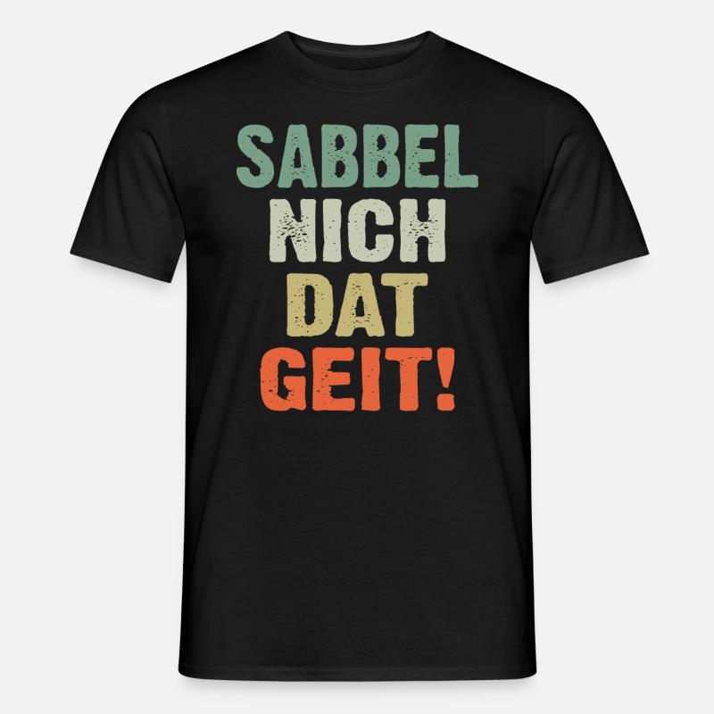 Sabbel Nich Dat Geit - Männer T-Shirt - Schwarz