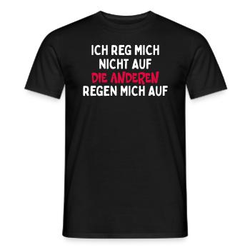 Ich Reg Mich Nicht Auf Die Anderen Regen Mich Auf - Männer T-Shirt - Schwarz - Vorne - AI Model Male 178 light (178cm)