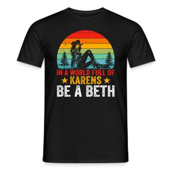 In einer Welt voller Karens sei ein Beth - Männer T-Shirt - Schwarz - Vorne - AI Model Male 178 light (178cm)