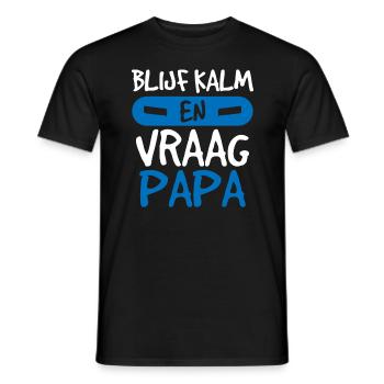 Blijf Kalm, Vraag Papa - Männer T-Shirt - Schwarz - Vorne - AI Model Male 178 light (178cm)