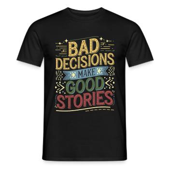 Bad Decisions Make Good Stories 4 - Männer T-Shirt - Schwarz - Vorne - AI Model Male 178 light (178cm)