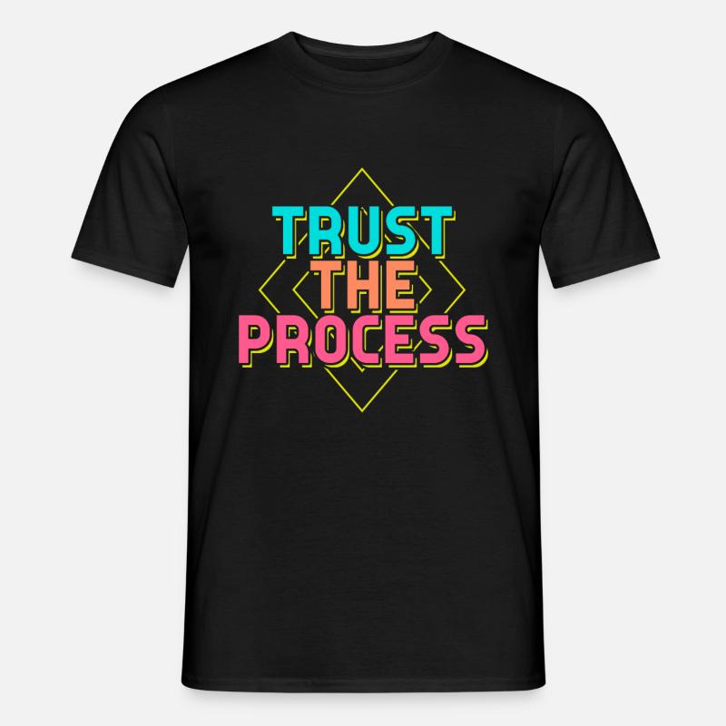 Trust the Process Sprüche - Männer T-Shirt - Schwarz