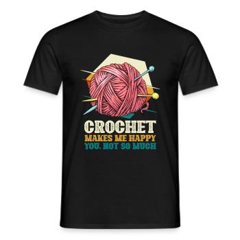 Crochet Makes Me Happy You Not So Much - Men's T-Shirt - black - Front - AI Model Male 178 light (178cm)