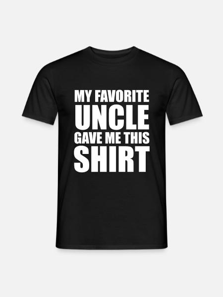 My Favorite Uncle Gave Me This Shirt - Neffe Enkel - Männer T-Shirt - Schwarz