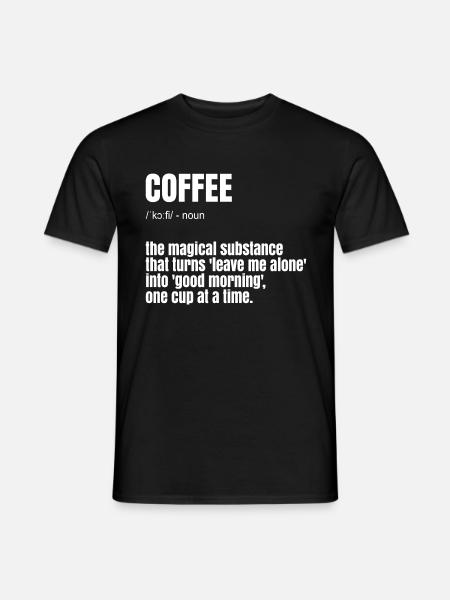 Funny Coffee Saying - Men's T-Shirt - black