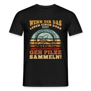 Wenn dir das Leben einen Korb gibt, GEH PILZE SAMM - Männer T-Shirt - Schwarz - Vorne - AI Model Male 178 light (178cm)