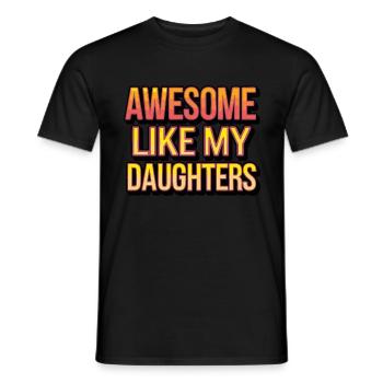 Awesome like my daughters - Men's T-Shirt - black - Front - AI Model Male 178 light (178cm)