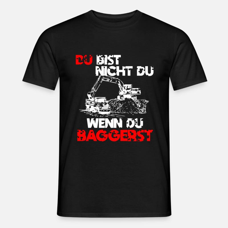Baggern Baggerfahrer Spruch Geschenk - Männer T-Shirt - Schwarz