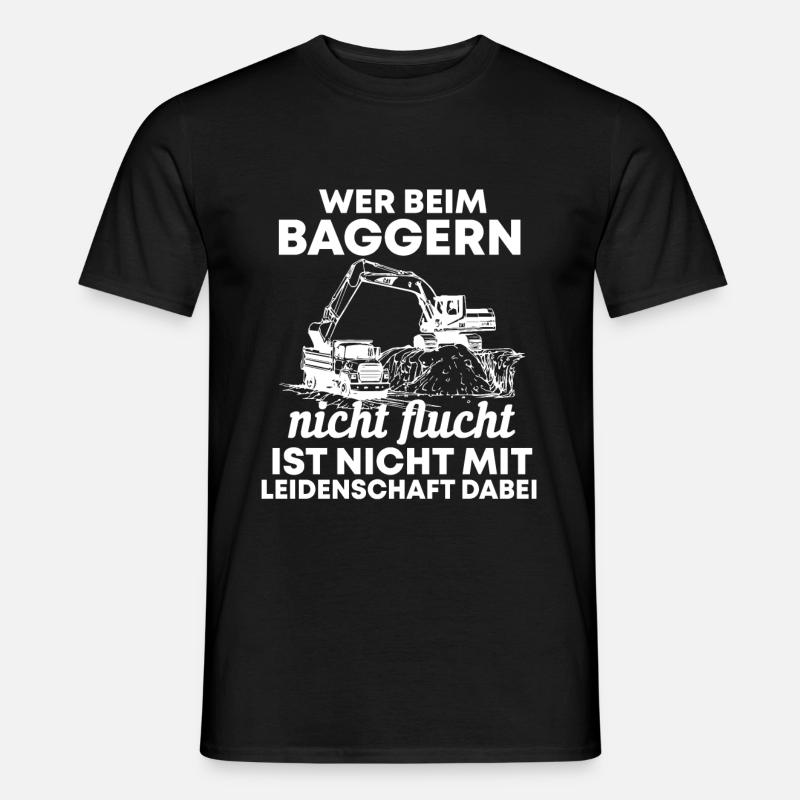 Baggerfahrer Bagger Spruch Geschenk - Männer T-Shirt - Schwarz