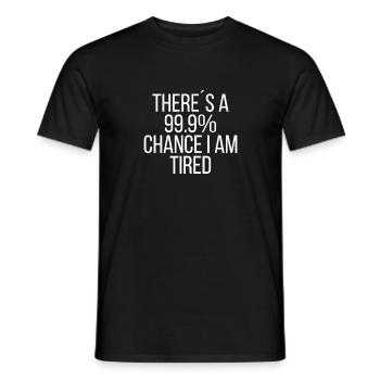 There´s a 99.9% chance I am tired - Männer T-Shirt - Schwarz - Vorne - AI Model Male 178 light (178cm)