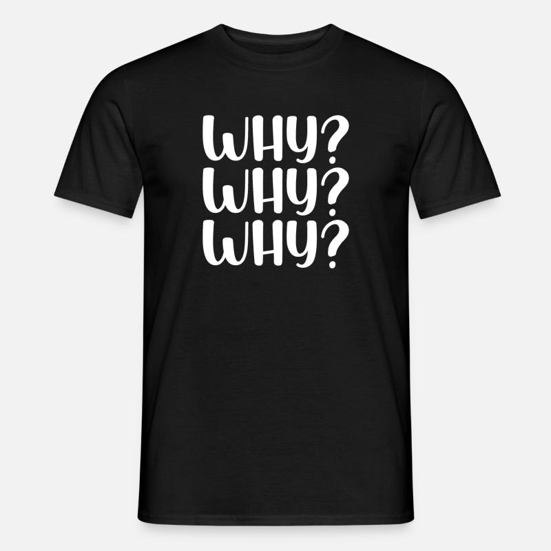 Why Why Why - T-shirt homme - noir