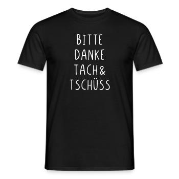Bitte Danke Tach Und Tschüss - Männer T-Shirt - Schwarz - Vorne - AI Model Male 178 light (178cm)