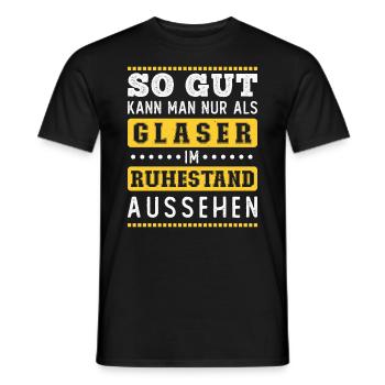 Rente Rentner Ruhestand Geschenk Glaser Spruch - Männer T-Shirt - Schwarz - Vorne - AI Model Male 178 light (178cm)