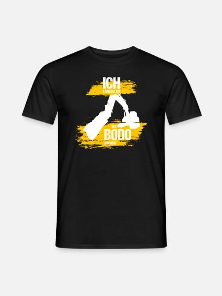 Baggerfahrer Bodo - Ich fang da an wo Bodo aufhört - Männer T-Shirt - Schwarz