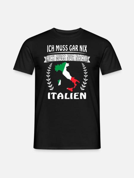 ICH MUSS GAR NIX ICH MUSS NUR NACH ITALIEN - Männer T-Shirt - Schwarz
