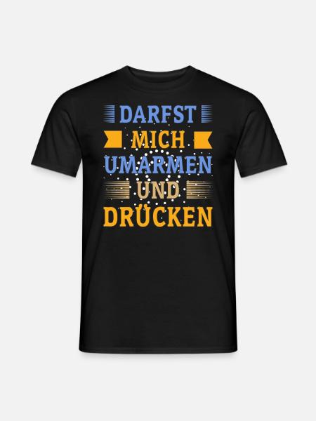 DARFST MICH UMARMEN UND DRÜCKEN - Männer T-Shirt - Schwarz