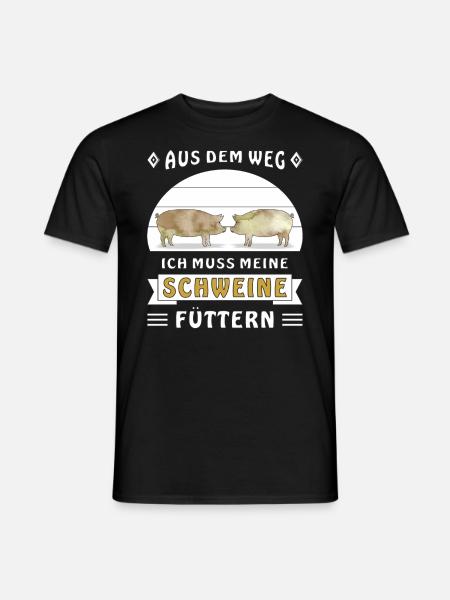 AUS DEM WEG ICH MUSS MEINE SCHWEINE FÜTTERN - Männer T-Shirt - Schwarz