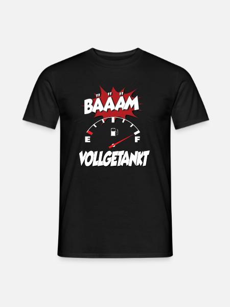 Bääm vollgetankt - ich habe vollgetankt Geschenk - Männer T-Shirt - Schwarz