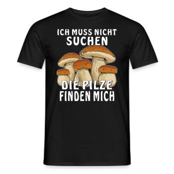 ICH MUSS NICHT SUCHEN PILZE FINDEN MICH - Männer T-Shirt - Schwarz - Vorne - AI Model Male 178 light (178cm)