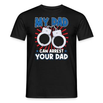 My Father Can Arrest Your Father - Men's T-Shirt - black - Front - AI Model Male 178 light (178cm)