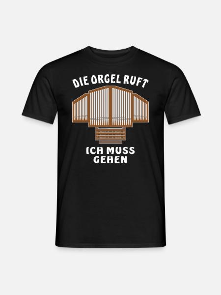 DIE ORGEL RUFT ICH MUSS GEHEN - Männer T-Shirt - Schwarz