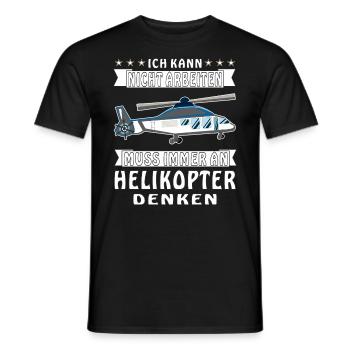 ICH KANN NICHT ARBEITEN MUSS IMMER AN HELICOPT - Männer T-Shirt - Schwarz - Vorne - AI Model Male 178 light (178cm)