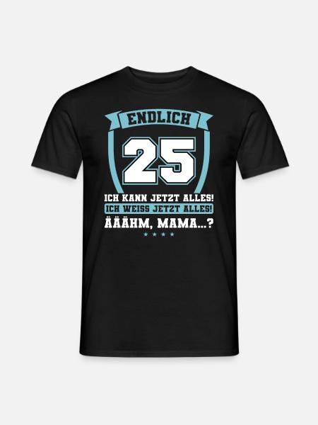 Endlich 25 - Ich kann jetzt alles - 25. Geburtstag - Männer T-Shirt - Schwarz