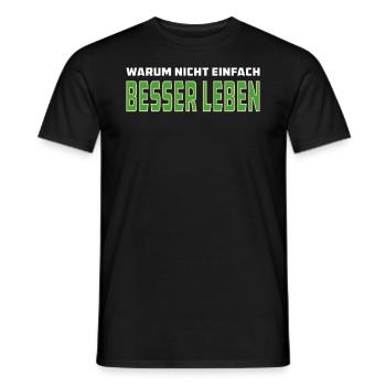 WARUM NICHT EINFACH BESSER LEBEN - Männer T-Shirt - Schwarz - Vorne - AI Model Male 178 light (178cm)