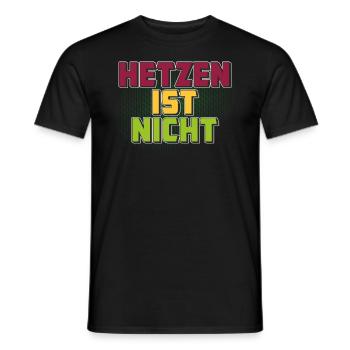 HETZEN IST NICHT - Männer T-Shirt - Schwarz - Vorne - AI Model Male 178 light (178cm)