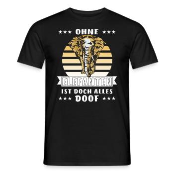 OHNE ELEFANTEN IST DOCH ALLES DOOF - Männer T-Shirt - Schwarz - Vorne - AI Model Male 178 light (178cm)