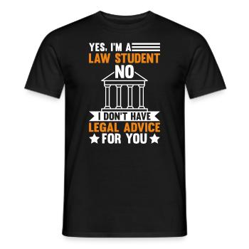 YES I M A LAW STUDENT NO I DON T HAVE LEGAL ADVICE - Männer T-Shirt - Schwarz - Vorne - AI Model Male 178 light (178cm)