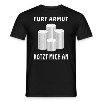 GELD MÜNZEN EURE ARMUT KOTZT MICH AN - Männer T-Shirt - Schwarz - Vorne - AI Model Male 178 light (178cm)