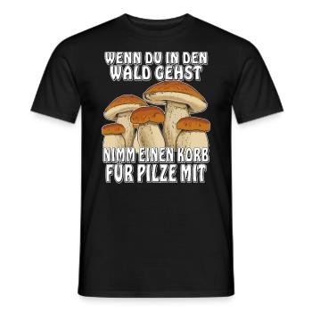 WENN DU IN DEN WALD GEHST NIMM EINEN KORB FÜR - Männer T-Shirt - Schwarz - Vorne - AI Model Male 178 light (178cm)