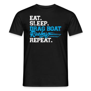 Essen - Schlafen - Drag Boat Racing - Wiederholen - Männer T-Shirt - Schwarz - Vorne - AI Model Male 178 light (178cm)